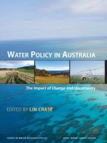 Water Policy in Australia : The Impact of Change and Uncertainty