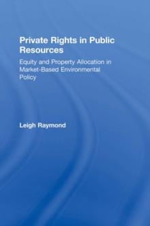 Private Rights in Public Resources : Equity and Property Allocation in Market-Based Environmental Policy