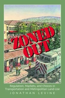 Zoned Out : Regulation, Markets, and Choices in Transportation and Metropolitan Land Use