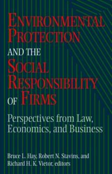 Environmental Protection and the Social Responsibility of Firms : Perspectives from Law, Economics, and Business