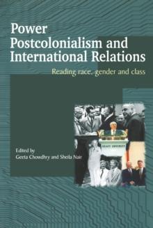 Power, Postcolonialism and International Relations : Reading Race, Gender and Class