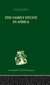 The Family Estate in Africa : Studies in the Role of Property in Family Structure and Lineage Continuity