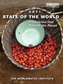 State of the World 2011 : Innovations that Nourish the Planet