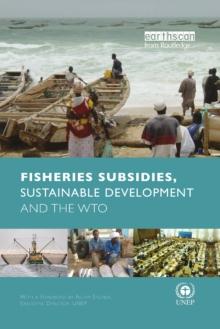 Fisheries Subsidies, Sustainable Development and the WTO