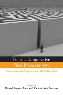 Trust in Risk Management : Uncertainty and Scepticism in the Public Mind