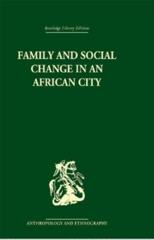 Family and Social Change in an African City : A Study of Rehousing in Lagos