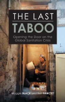 The Last Taboo : Opening the Door on the Global Sanitation Crisis