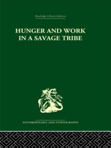 Hunger and Work in a Savage Tribe : A Functional Study of Nutrition among the Southern Bantu