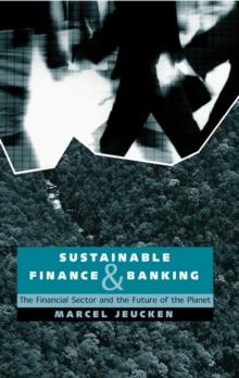 Sustainable Finance and Banking : The Financial Sector and the Future of the Planet