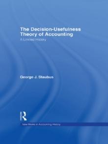 The Decision Usefulness Theory of Accounting : A Limited History