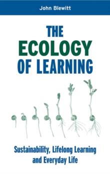 The Ecology of Learning : Sustainability, Lifelong Learning and Everyday Life