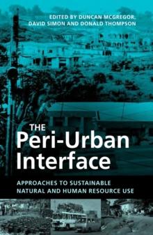 The Peri-Urban Interface : Approaches to Sustainable Natural and Human Resource Use