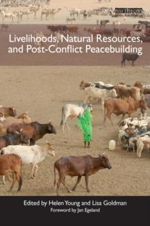 Livelihoods, Natural Resources, and Post-Conflict Peacebuilding