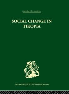 Social Change in Tikopia : Re-study of a Polynesian community after a generation