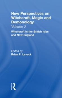 Witchcraft in the British Isles and New England : New Perspectives on Witchcraft, Magic, and Demonology