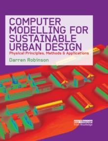 Computer Modelling for Sustainable Urban Design : Physical Principles, Methods and Applications