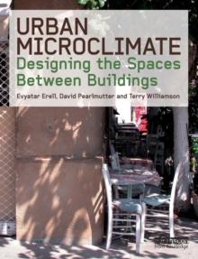 Urban Microclimate : Designing the Spaces Between Buildings