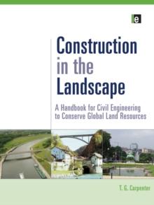 Construction in the Landscape : A Handbook for Civil Engineering to Conserve Global Land Resources