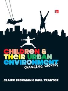 Children and their Urban Environment : Changing Worlds