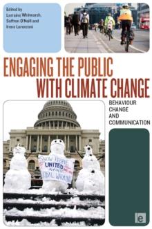 Engaging the Public with Climate Change : Behaviour Change and Communication