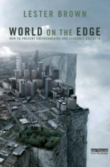 World on the Edge : How to Prevent Environmental and Economic Collapse