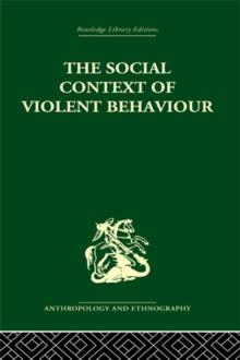 The Social Context of Violent Behaviour : A Social Anthropological Study in an Israeli Immigrant Town