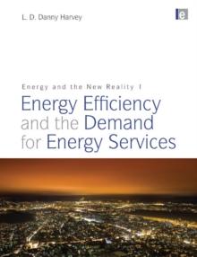 Energy and the New Reality 1 : Energy Efficiency and the Demand for Energy Services