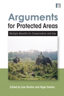 Arguments for Protected Areas : Multiple Benefits for Conservation and Use