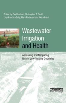 Wastewater Irrigation and Health : Assessing and Mitigating Risk in Low-income Countries