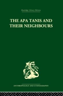 The Apa Tanis and their Neighbours : A primitive society of the Eastern Himalayas