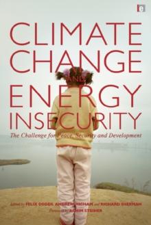 Climate Change and Energy Insecurity : The Challenge for Peace, Security and Development