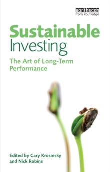 Sustainable Investing : The Art of Long-Term Performance