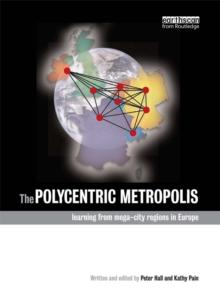 The Polycentric Metropolis : Learning from Mega-City Regions in Europe