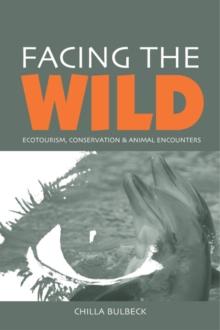 Facing the Wild : Ecotourism, Conservation and Animal Encounters