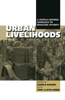 Urban Livelihoods : A People-centred Approach to Reducing Poverty