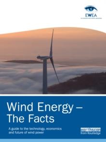 Wind Energy - The Facts : A Guide to the Technology, Economics and Future of Wind Power