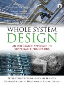 Whole System Design : An Integrated Approach to Sustainable Engineering