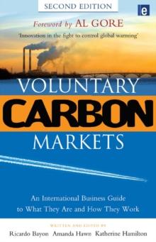 Voluntary Carbon Markets : An International Business Guide to What They Are and How They Work