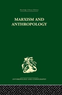 Marxism and Anthropology : The History of a Relationship