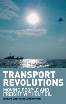 Transport Revolutions : Moving People and Freight Without Oil