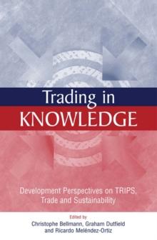 Trading in Knowledge : Development Perspectives on TRIPS, Trade and Sustainability