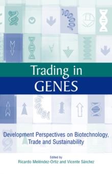 Trading in Genes : Development Perspectives on Biotechnology, Trade and Sustainability