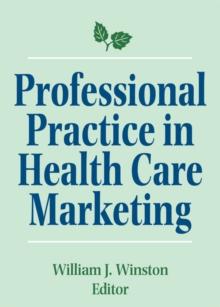 Professional Practice in Health Care Marketing : Proceedings of the American College of Healthcare Marketing