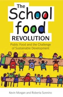 The School Food Revolution : Public Food and the Challenge of Sustainable Development