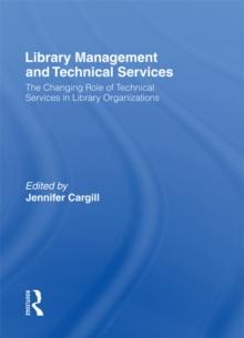 Library Management and Technical Services : The Changing Role of Technical Services in Library Organizations