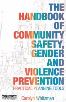 The Handbook of Community Safety Gender and Violence Prevention : Practical Planning Tools