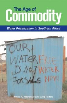 The Age of Commodity : Water Privatization in Southern Africa