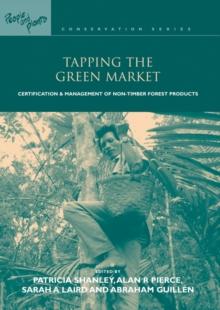 Tapping the Green Market : Management and Certification of Non-timber Forest Products