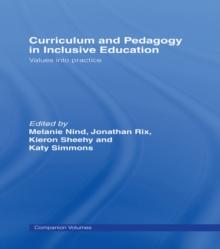 Curriculum and Pedagogy in Inclusive Education : Values into practice