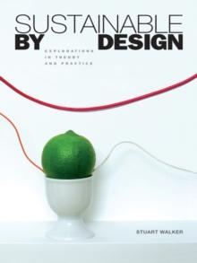 Sustainable by Design : Explorations in Theory and Practice